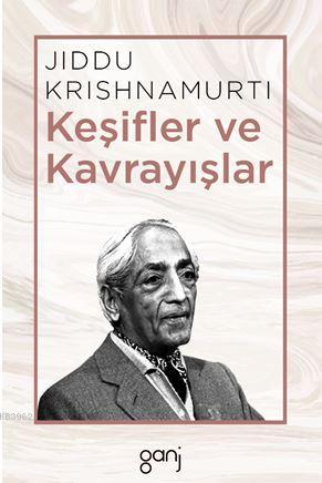 Keşifler ve Kavrayışlar | Jiddu Krishnamurti | Ganj Yayınları