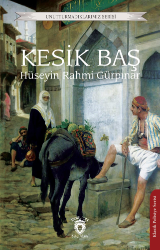 Kesik Baş | Hüseyin Rahmi Gürpınar | Dorlion Yayınevi