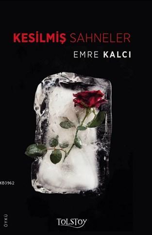 Kesilmiş Sahneler | Emre Kalcı | Tolstoy Yayınları