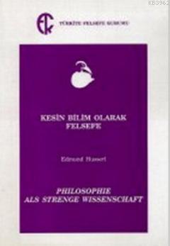 Kesin Bilim Olarak Felsefe | Edmund Husserl | Türkiye Felsefe Kurumu Y