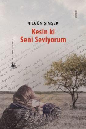 Kesin ki Seni Seviyorum | Nilgün Şimşek | Yitik Ülke Yayınları