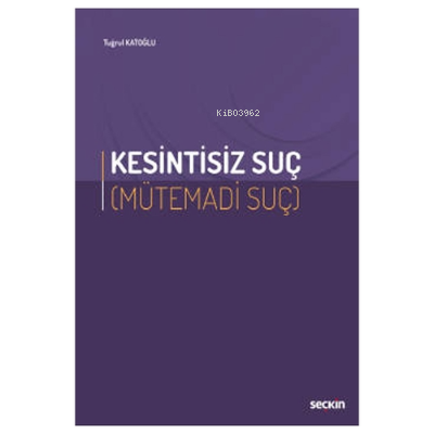 Kesintisiz Suç (Mütemadi Suç) | Tuğrul Katoğlu | Seçkin Yayıncılık