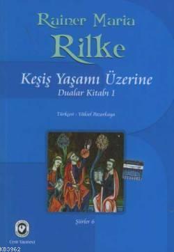 Keşiş Yaşamı Üzerine; Dualar Kitabı 1 | Rainer Maria Rilke | Cem Yayın