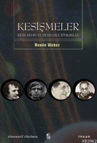 Kesişmeler; Bilimadamı ve Bilgelerle Diyaloglar | Renee Weber | İnsan 