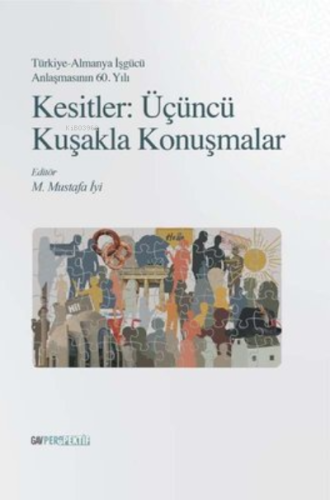 Kesitler: Üçüncü Kuşakla Konuşmalar;Türkiye-Almanya İşgücü Anlaşmas