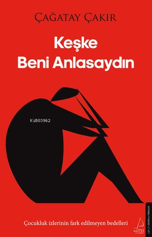 Keşke Beni Anlasaydın | Çağatay Çakır | Destek Yayınları