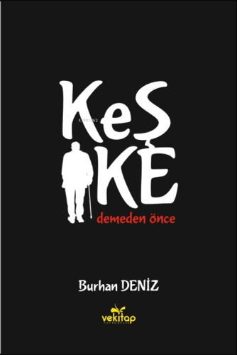 Keşke Demeden Önce | Burhan Deniz | Vekitap Yayınları