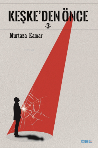 Keşke’den Önce -3- | Murtaza Kamar | Mat Kitap Yayınları