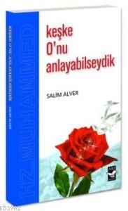 Keşke O´nu Anlayabilseydik | Selim Alver | Arı Sanat Yayınları