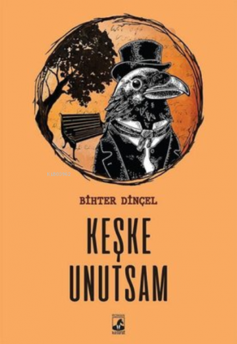 Keşke Unutsam | Bihter Dinçel | Küsurat Yayınları