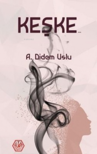 Keşke | A. Didem Uslu | Atayurt Yayınevi