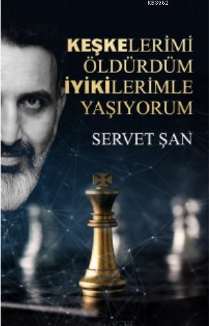 Keşkelerimi Öldürdüm İyikilerimle Yaşıyorum | Servet Şan | Tolstoy Yay