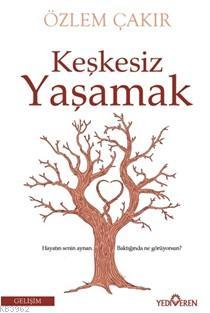 Keşkesiz Yaşamak | Özlem Çakır | Yediveren Yayınları