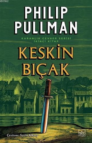 Keskin Bıçak - Karanlık Cevher Serisi 2. Kitap | Philip Pullman | İtha