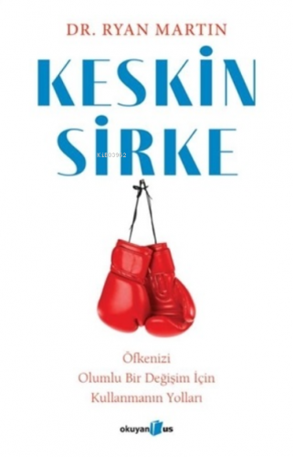 Keskin Sirke: Öfkenizi Olumlu Bir Değişim İçin Kullanmanın Yolları | R