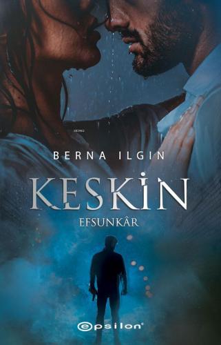 Keskin | Berna Ilgın | Epsilon Yayınevi