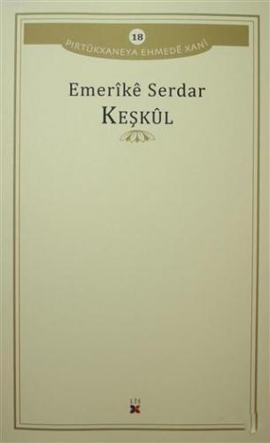 Keşkul; Pirtukxaneya Ehmede Xani 18 | Emerike Serdar | Lis Basın Yayın