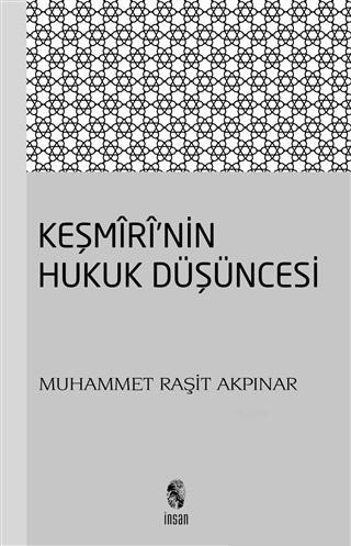 Keşmiri'nin Hukuk Düşüncesi | Muhammet Raşit Akpınar | İnsan Yayınları