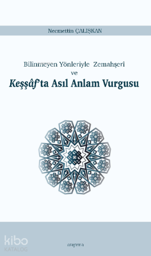 Keşşâf’ta Asıl Anlam Vurgusu;Bilinmeyen Yönleriyle Zemahşerî ve | Necm