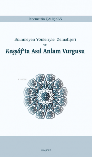 Keşşâf’ta Asıl Anlam Vurgusu;Bilinmeyen Yönleriyle Zemahşerî ve | Necm