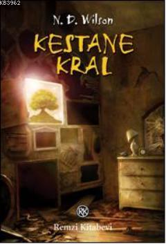 Kestane Kral | N. D. Wilson | Remzi Kitabevi