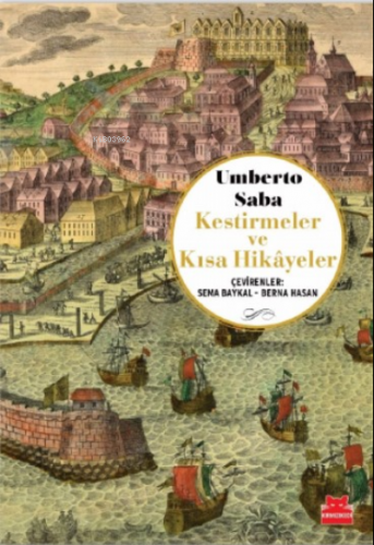 Kestirmeler ve Kısa Hikâyeler | Umberto Saba | Kırmızıkedi Yayınevi