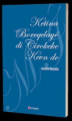 Ketına Boreqelayê Dı Çîrokeke Kevn De | Mardin İbrahim | Peywend