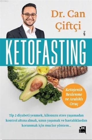 Ketofasting; Ketojenik Beslenme ve Aralıklı Oruç | Can Çiftçi | Doğan 