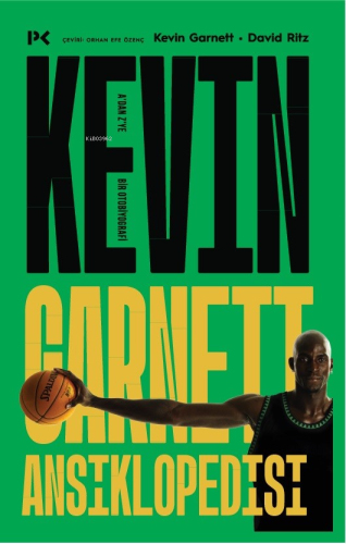 Kevin Garnett Ansiklopedisi: A’dan Z’ye Bir Otobiyografi | Kevin Garne