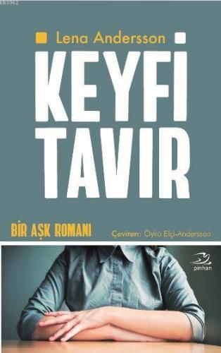 Keyfi Tavır; Bir Aşk Romanı | Lena Andersson | Pinhan Yayıncılık