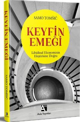 Keyfin Emeği;Libidinal Ekonominin Eleştirisine Doğru | Samo Tomsic | A