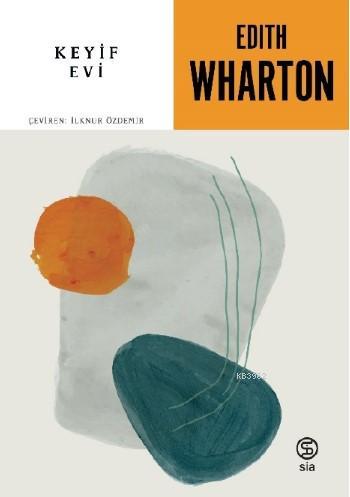 Keyif Evi | Edith Wharton | Sia Kitap