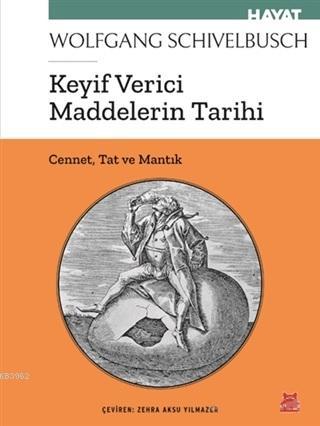 Keyif Verici Maddelerin Tarihi; Cennet, Tat ve Mantık | Wolfgang Schiv