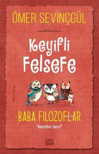 Keyifli Felsefe: Baba Filozoflar; Kendini Tanı! | Ömer Sevinçgül | Car