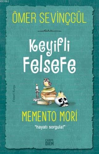 Keyifli Felsefe: Memento Mori; Hayatı Sorgula! | Ömer Sevinçgül | Carp