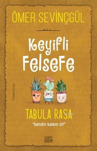 Keyifli Felsefe: Tabula Rasa; Kendin Kalem Ol | Ömer Sevinçgül | Carpe