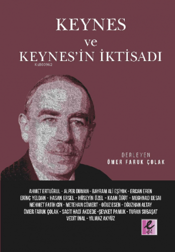 Keynes Ve Keynes'in İktisadi | Ömer Faruk Çolak | Efil Yayınevi