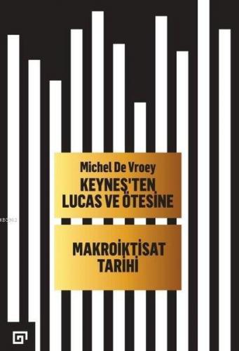 Keyneş'ten Lucas ve Ötesine - Makroiktisat Tarihi | Michel De Vroey | 