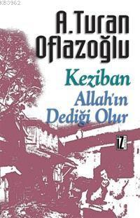 Keziban - Allah'ın Dediği Olur | A. Turan Oflazoğlu | İz Yayıncılık