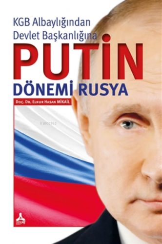 KGB Albaylığından Devlet Başkanlığına Putin Dönemi Rusya | Elnur Hasan