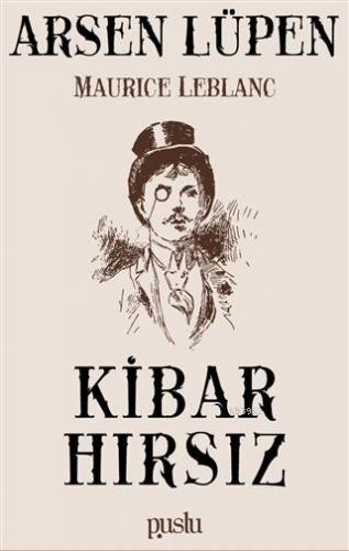 Kibar Hırsız - Arsen Lüpen | Maurice Leblanc | Puslu Yayıncılık