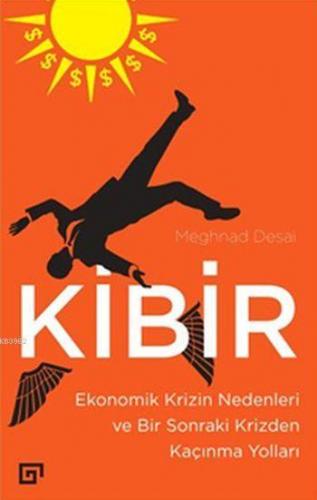 Kibir; Ekonomik Krizin Nedenleri ve Bir Sonraki Krizden Kaçınma Yollar