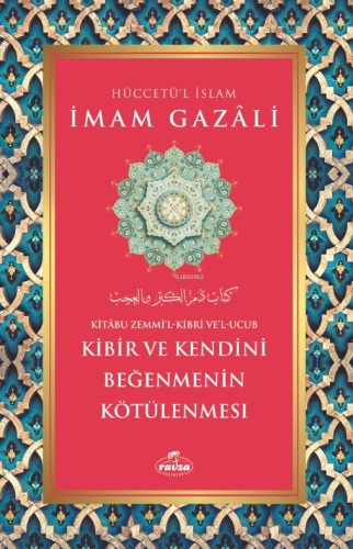 Kibir ve Kendini Beğenmenin Kötülenmesi | İmam Gazali | Ravza Yayınlar