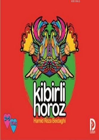 Kibirli Horoz | Hamid Reza Beidaghi | Düşün Yayınevi