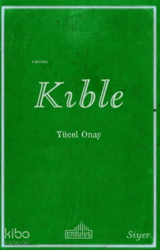 Kıble | Yücel Onay | Endülüs Yayınları