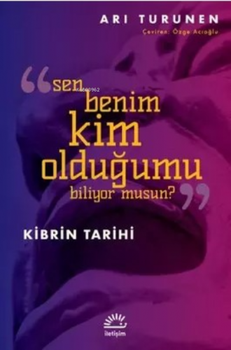 Kibrin Tarihi; Sen Benim Kim Olduğumu Biliyor musun? | Ari Turunen | İ