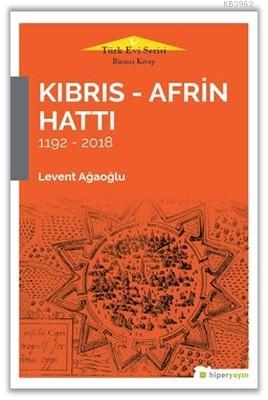 Kıbrıs-Afrin Hattı | Levent Ağaoğlu | Hiperlink Yayınları