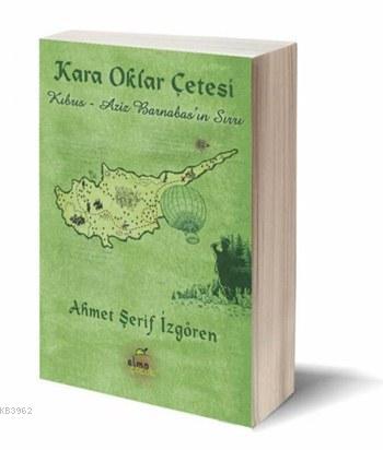 Kıbrıs - Aziz Barnabas'ın Sırrı (Ciltli); Kara Oklar Çetesi Serisi, 10