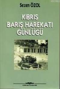 Kıbrıs Barış Harekatı Günlüğü | Sezen Özol | Kastaş Yayınları