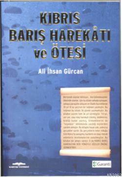 Kıbrıs Barış Harekatı ve Ötesi | Ali İhsan Gürcan | Kastaş Yayınları